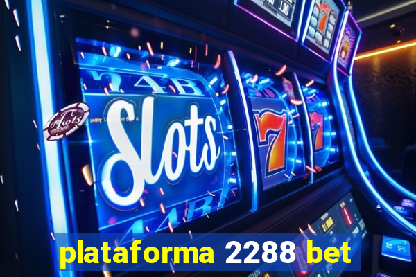 plataforma 2288 bet